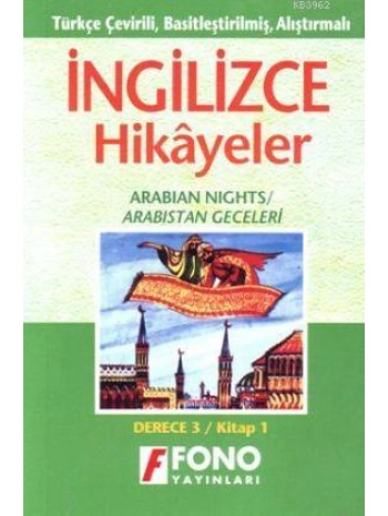 Türkçe Çevirili, Basitleştirilmiş, Alıştırmalı İngilizce Hikayeler| Arabistan Geceleri; Derece 3 / Kitap 3
